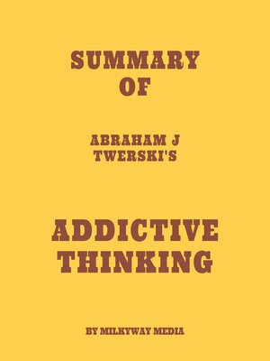 cover image of Summary of Abraham J Twerski's Addictive Thinking